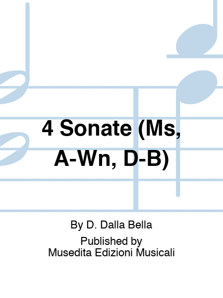 4 Sonate (Ms, A-Wn, D-B)