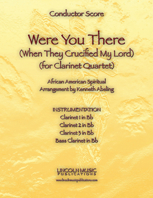 Were You There (When They Crucified My Lord) (for Clarinet Quartet)