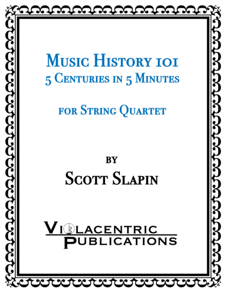 Music History 101; 5 Centuries in 5 Minutes for String Quartet