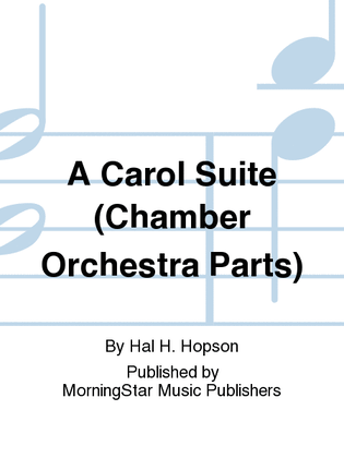 Book cover for A Carol Suite (Chamber Orchestra Parts)