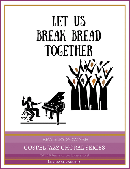 Let Us Break Bread Together - Choral