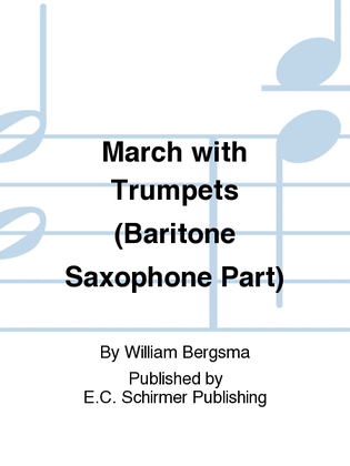 March with Trumpets (Baritone Saxophone Part)