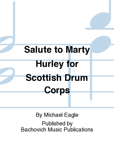 Salute to Marty Hurley for Scottish Drum Corps