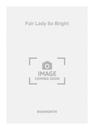 Fair Lady So Bright