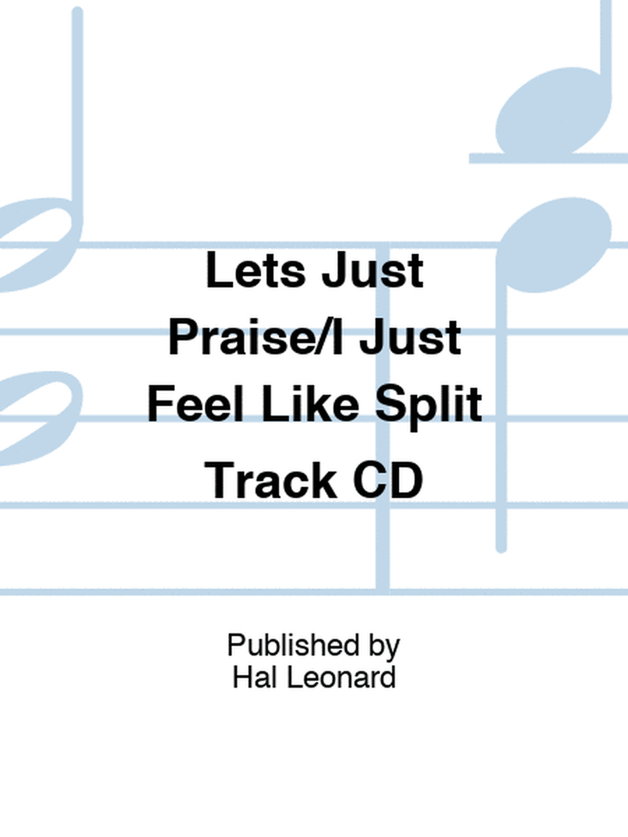 Lets Just Praise/I Just Feel Like Split Track CD