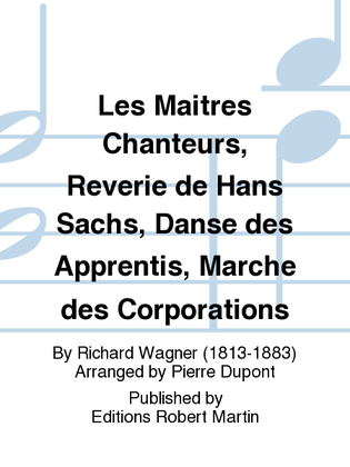 Maitres Chanteurs (les), Reverie de Hans Sachs, Danse des Apprentis, Marche des Corporations