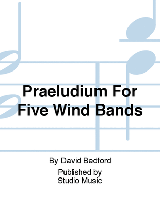 Praeludium For Five Wind Bands