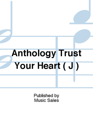 Anthology Trust Your Heart ( J )