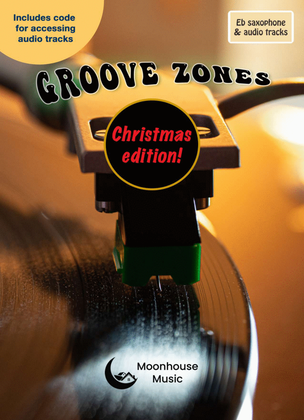 Groove Zones Christmas! Eb saxophone & audio tracks (included). 5/15 ALTERNATIVE Carols!
