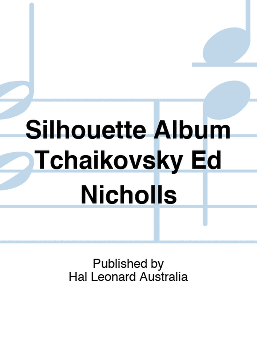 Silhouette Album Tchaikovsky Ed Nicholls