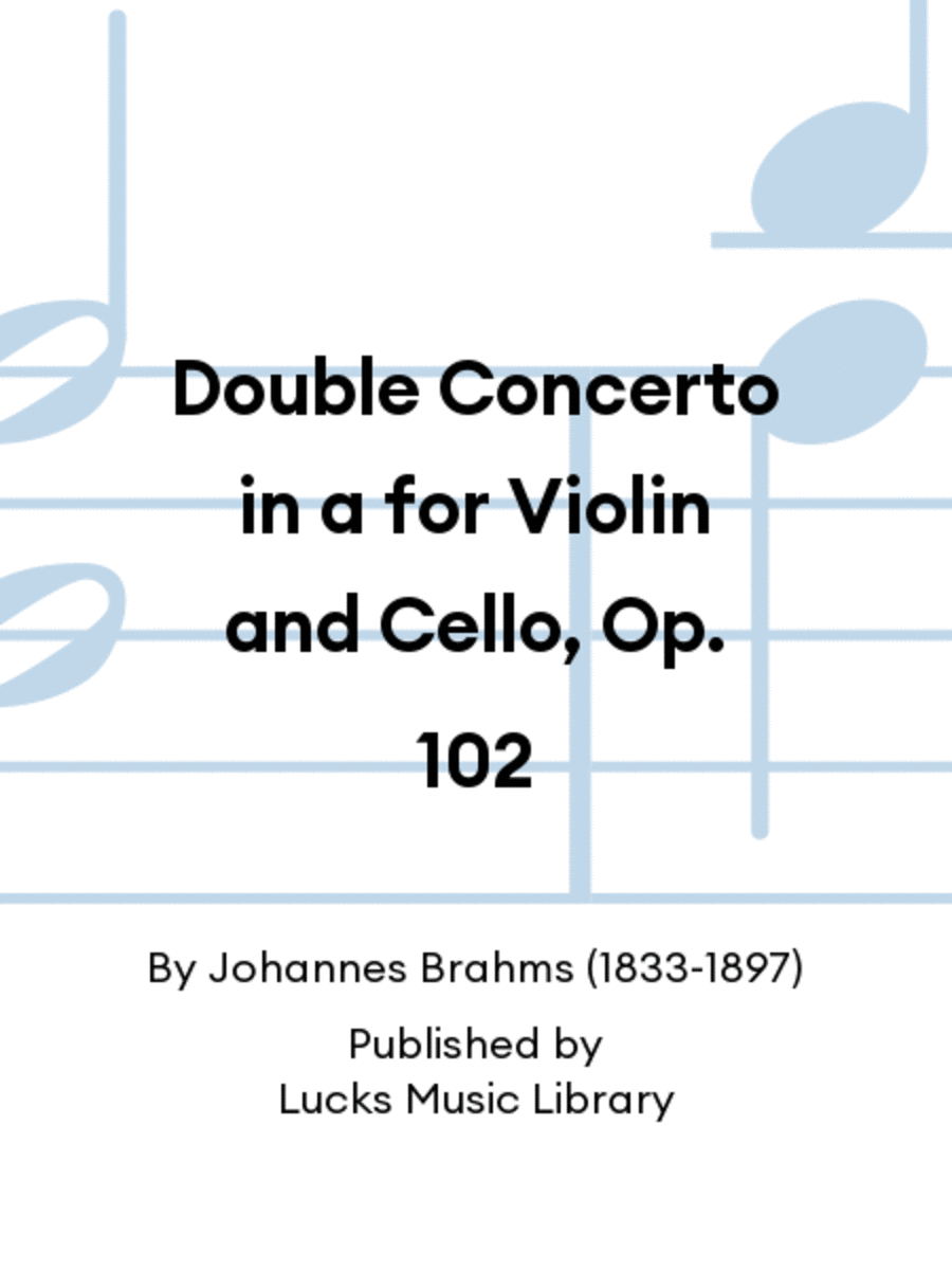 Double Concerto in a for Violin and Cello, Op. 102