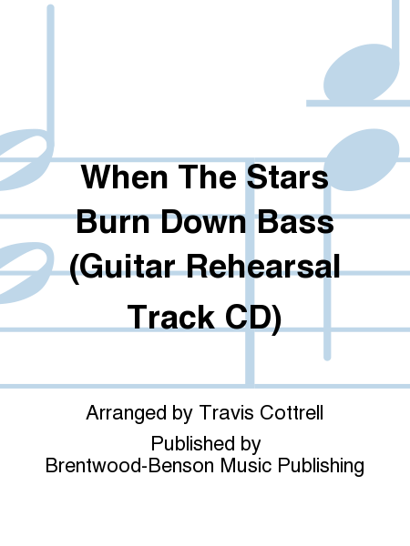 When The Stars Burn Down Bass (Guitar Rehearsal Track CD)