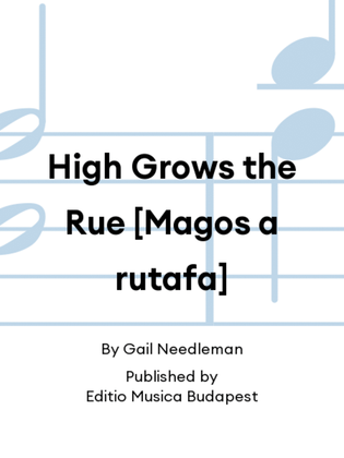 High Grows the Rue [Magos a rutafa]