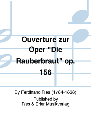 Ouverture zur Oper "Die Rauberbraut" Op. 156