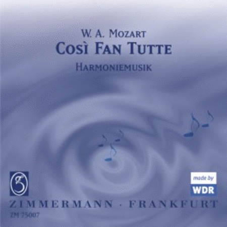 CosÕ fan tutte. Harmoniemusik von Johann Nepomuk Wendt und Andreas N. Tarkmann