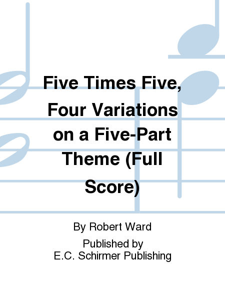 Five Times Five, Four Variations on a Five-Part Theme (Additional Full Score)