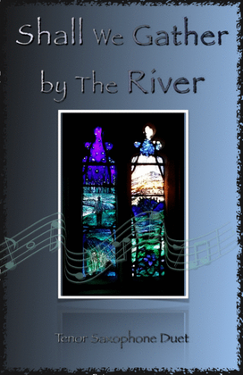 Shall We Gather at The River, Gospel Hymn for Tenor Saxophone Duet