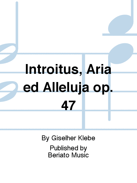 Introitus, Aria ed Alleluja op. 47