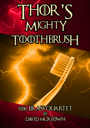 Thor's Mighty Toothbrush, rock concert piece for Brass Quartet