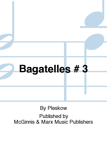 Bagatelles #3
