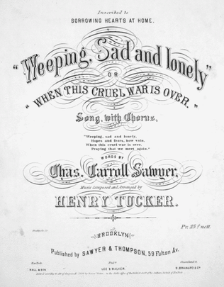 Book cover for Weeping, Sad and Lonely, or, "When This Cruel War is Over." Song, with Chorus