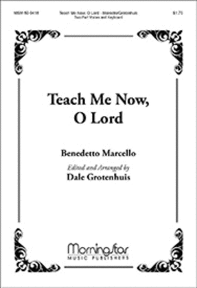 Teach Me Now, O Lord