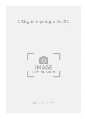 Book cover for L'Orgue mystique Vol.22