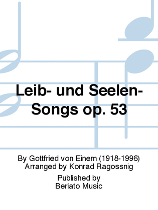Leib- und Seelen-Songs op. 53