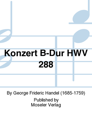 Konzert B-Dur HWV 288