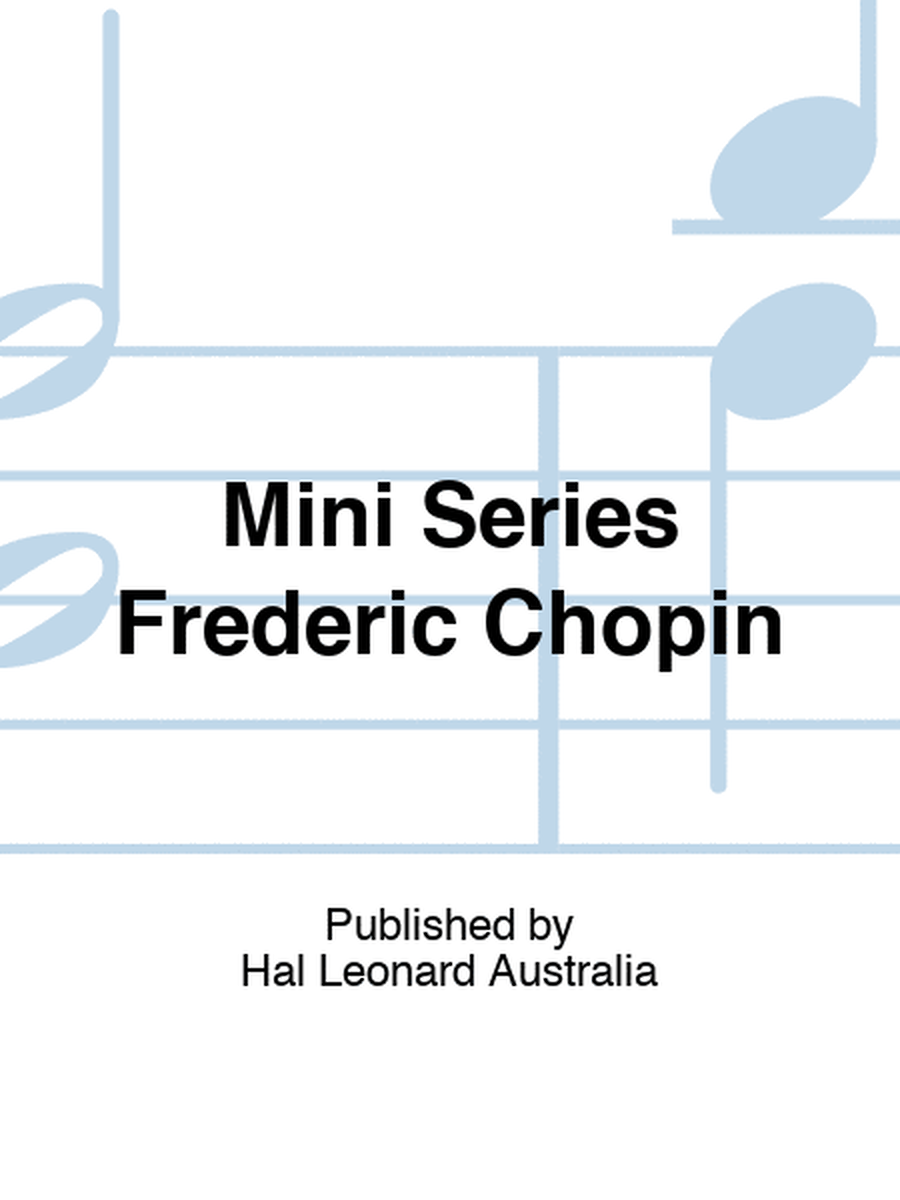 Mini Series Frederic Chopin