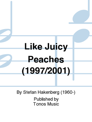 Like Juicy Peaches (1997/2001)
