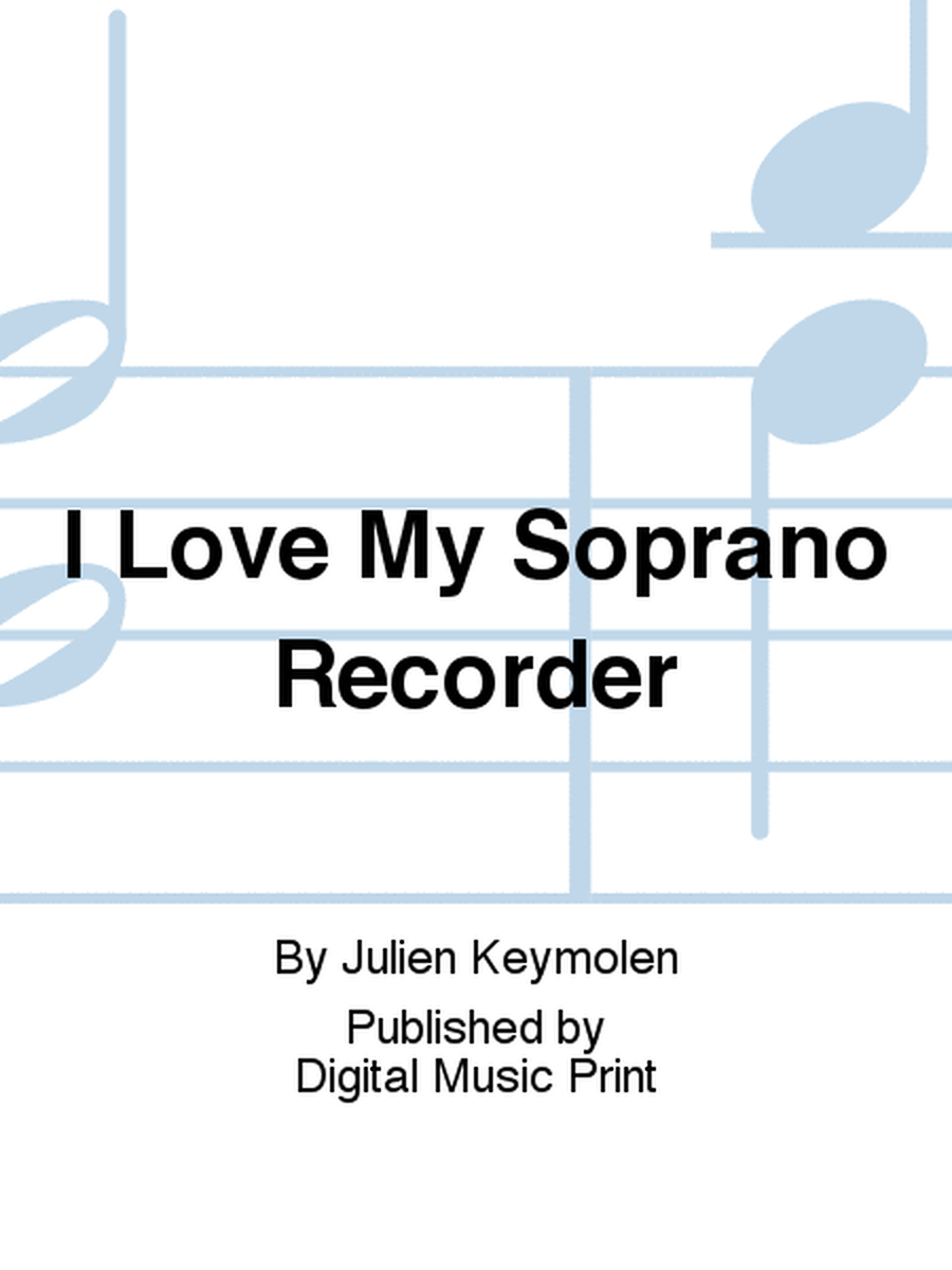 I Love My Soprano Recorder