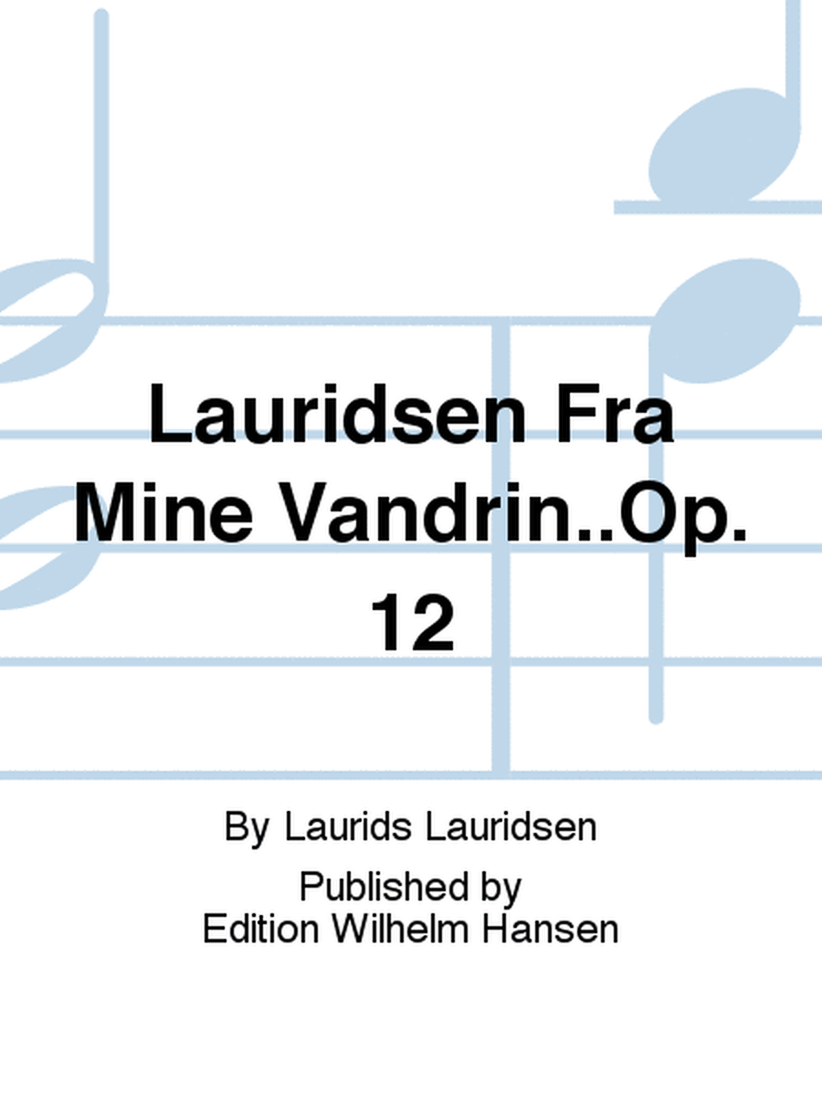 Lauridsen Fra Mine Vandrin..Op. 12