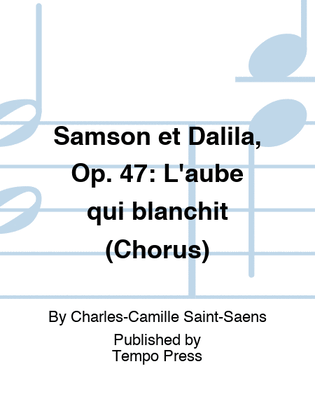 Book cover for SAMSON ET DALILA, Op. 47: L'aube qui blanchit (Chorus)
