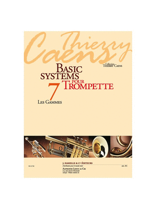 Basic Systems Pour Trompette (coll. Thierry Caens) Vol. 7 : Les Gammes