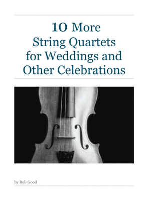 10 More String Quartets For Weddings And Other Occasions