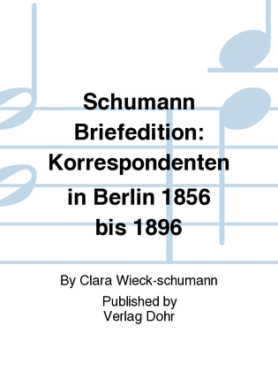 Schumann Briefedition: Korrespondenten in Berlin 1856 bis 1896