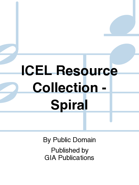 ICEL Resource Collection of Hymns and Service Music for the Liturgy - Spiral edition