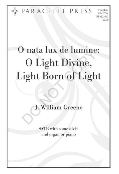 O nata lux de lumine: O Light Divine, Light Born of Light
