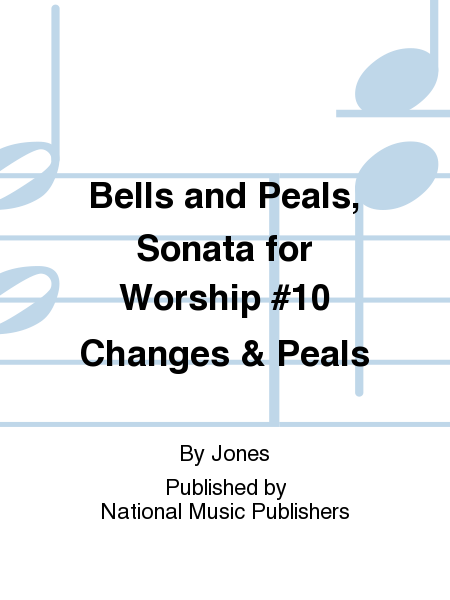 Bells and Peals, Sonata for Worship #10 Changes & Peals