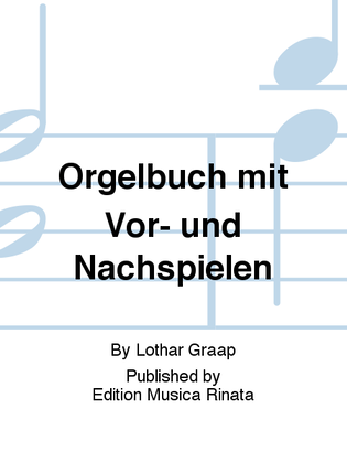Orgelbuch mit Vor- und Nachspielen