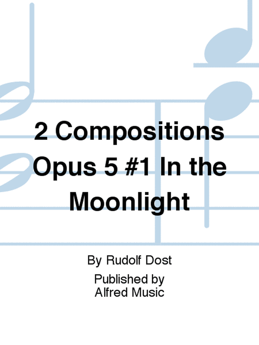2 Compositions Opus 5 #1 In the Moonlight
