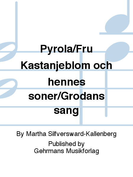 Pyrola/Fru Kastanjeblom och hennes soner/Grodans sang