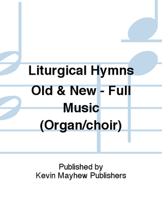 Liturgical Hymns Old & New - Full Music (Organ/choir)