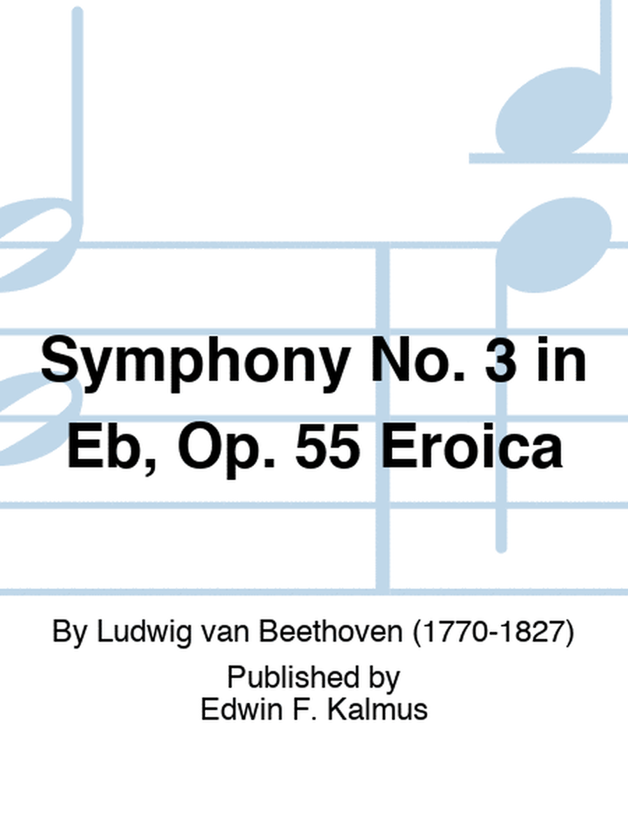 Symphony No. 3 in Eb, Op. 55 Eroica