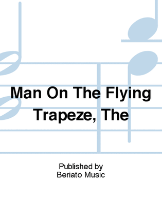 Man On The Flying Trapeze, The