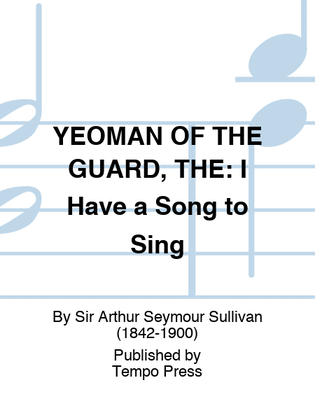 Book cover for YEOMAN OF THE GUARD, THE: I Have a Song to Sing