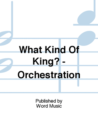 What Kind Of King? - Orchestration