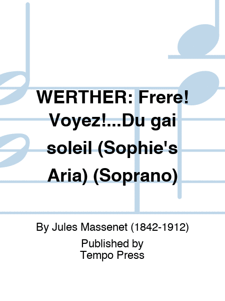WERTHER: Frere! Voyez!...Du gai soleil (Sophie's Aria) (Soprano)