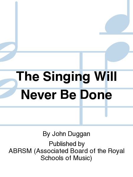 The Singing Will Never Be Done